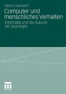 Computer und menschliches Verhalten di Heinz Harbach edito da VS Verlag für Sozialw.