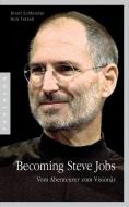 Becoming Steve Jobs di Brent Schlender, Rick Tetzeli edito da Pantheon