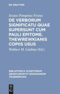 De verborum significatu quae supersunt cum Pauli epitome. Thewrewkianis copiis usus di Sextus Pompeius Festus edito da De Gruyter