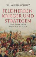 Feldherren, Krieger und Strategen di Raimund Schulz edito da Klett-Cotta Verlag