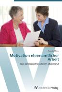 Motivation ehrenamtlicher Arbeit di Annette Meyer edito da AV Akademikerverlag
