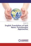 English Translation of Soft News: Functionalist Approaches di Qianqian Wei edito da LAP Lambert Academic Publishing