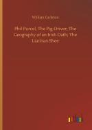 Phil Purcel, The Pig-Driver; The Geography of an Irish Oath; The Lianhan Shee di William Carleton edito da Outlook Verlag