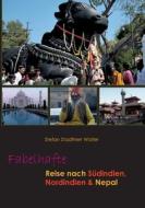 Fabelhafte Reise nach Südindien, Nordindien & Nepal di Stefan Stadtherr Wolter edito da Books on Demand