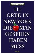 111 Orte in New York, die man gesehen haben muss di Jo-Anne Elikann edito da Emons Verlag
