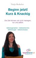 Beginn jetzt! Kurz & Knapp di Nadja Horlacher edito da Books on Demand