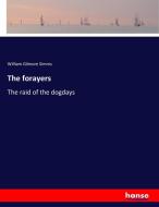 The forayers di William Gilmore Simms edito da hansebooks