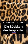 Mykonos Love Story 7 - Die Rückkehr der Leoparden di Michael Markaris edito da Books on Demand