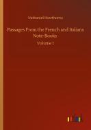 Passages From the French and Italians Note-Books di Nathaniel Hawthorne edito da Outlook Verlag
