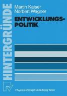 Entwicklungspolitik di M. Kaiser, N. Wagner edito da Physica-Verlag HD