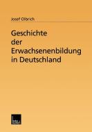 Geschichte der Erwachsenenbildung in Deutschland di Josef Olbrich edito da VS Verlag für Sozialwissenschaften