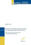 Mezzanine Finanzierungsinstrumente für mittelständische Unternehmen di Stefan Kurz edito da Diplomica Verlag