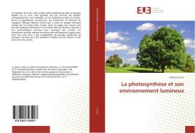 La photosynthèse et son environnement lumineux di Gabriel Cornic edito da Editions universitaires europeennes EUE