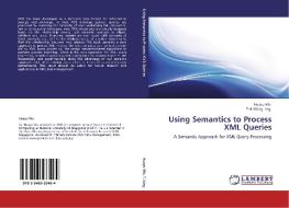 Using Semantics to Process XML Queries di Huayu Wu, Tok Wang Ling edito da LAP Lambert Academic Publishing