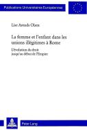 La femme et l'enfant dans les unions illégitimes à Rome di Lise Arends Olsen edito da Lang, Peter