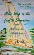 Mein Weg in die fünfte Dimension oder Anleitung zum Glücklichsein di Nadjeschda Koninberg edito da net-Verlag