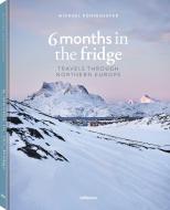 6 Months In The Fridge di Michael Koenigshofer edito da TeNeues Publishing UK Ltd