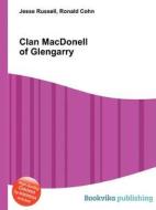 Clan Macdonell Of Glengarry di Jesse Russell, Ronald Cohn edito da Book On Demand Ltd.