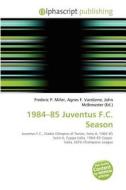 1984-85 Juventus F.c. Season edito da Alphascript Publishing