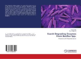 Starch Degrading Enzymes From Bacillus Spp. di Naaz Abbas, Syed Shahid Ali edito da LAP Lambert Academic Publishing