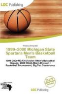 1999-2000 Michigan State Spartans Men\'s Basketball Team edito da Loc Publishing