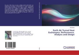 Earth Air Tunnel Heat Exchangers: Performance, Analysis and Design di Rohit Misra edito da LAP Lambert Academic Publishing