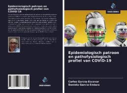 Epidemiologisch patroon en pathofysiologisch profiel van COVID-19 di Carlos García-Escovar, Daniela García-Endara edito da Uitgeverij Onze Kennis