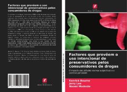 Factores que prevêem o uso intencional de preservativos pelos consumidores de drogas di Kenrick Bourne, Jerry Lee, Naomi Modeste edito da Edições Nosso Conhecimento