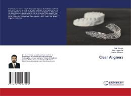Clear Aligners di Arun George, Ankur Aggarwal, Reena R Kumar edito da LAP LAMBERT Academic Publishing
