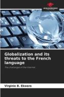 Globalization and its threats to the French language di Virginie B. Ekwere edito da Our Knowledge Publishing