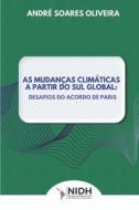 As Mudanças Climáticas a Partir Do Sul Global di André Soares Oliveira edito da Expresso Publishing