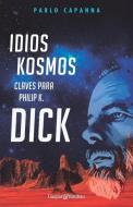 Idios Kosmos - Claves Para Philip K. Dick di Pablo Capanna edito da Gaspar & Rimbau