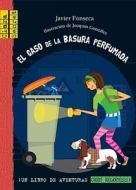 El Caso de la Basura Perfumada di Javier Fonseca edito da MacMillan Iberia S.A.