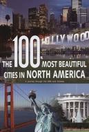 The 100 Most Beautiful Cities of North America: A Journey Through the USA and Canada di Wolfgang Wehmeyer, Tatjana Wehmeyer, Ulrike Erlacher edito da Rebo International Bv