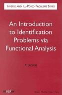 Inverse and Ill-Posed Problems Series, an Introduction to Identification Problems Via Functional Analysis di A. Lorenzi, Alfredo Lorenzi edito da Walter de Gruyter