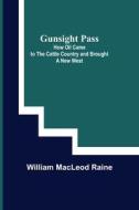 Gunsight Pass di William MacLeod Raine edito da Alpha Editions