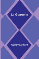 Le Guaranis di Gustave Aimard edito da Alpha Editions