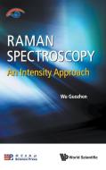 Raman Spectroscopy: An Intensity Approach di Wu Guozhen edito da World Scientific