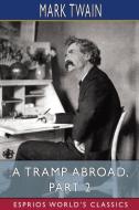 A Tramp Abroad, Part 2 (Esprios Classics) di Mark Twain edito da Blurb