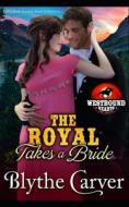 The Royal Takes A Bride di Carver Blythe Carver edito da Independently Published