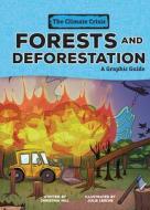 Forests and Deforestation: A Graphic Guide di Christina Hill edito da GRAPHIC UNIVERSE