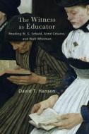 The Witness as Educator di David T Hansen edito da State University of New York Press