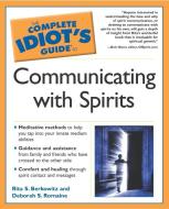 The Complete Idiot's Guide to Communicating with Spirits di Rita Berkowitz, Deborah S. Romaine edito da ALPHA BOOKS