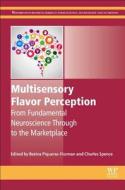 Multisensory Flavor Perception: From Fundamental Neuroscience Through to the Marketplace di Betina Piqueras-Fiszman edito da ELSEVIER SCIENCE & TECHNOLOGY