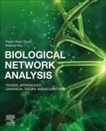 Biological Network Analysis: Trends, Approaches, Graphical Theory and Algorithms di Pietro Hiram Guzzi, Swarup Roy edito da ELSEVIER