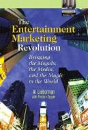 The Entertainment Marketing Revolution: Bringing the Moguls, the Media, and the Magic to the World di Al Lieberman, Pat Esgate edito da FT Press