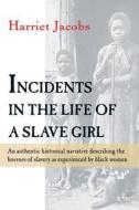 Incidents in the Life of a Slave Girl di Harriet Jacobs edito da HARVEST BOOKS