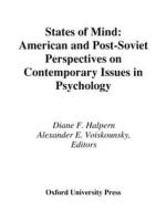 States of Mind: American and Post-Soviet Perspectives on Contemporary Issues in Psychology edito da OXFORD UNIV PR