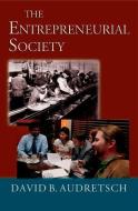 The Entrepreneurial Society di David B. Audretsch edito da OXFORD UNIV PR