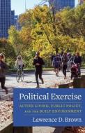 Political Exercise di Lawrence D. Brown edito da Columbia University Press